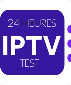 Test IPTV Gratuit 24H